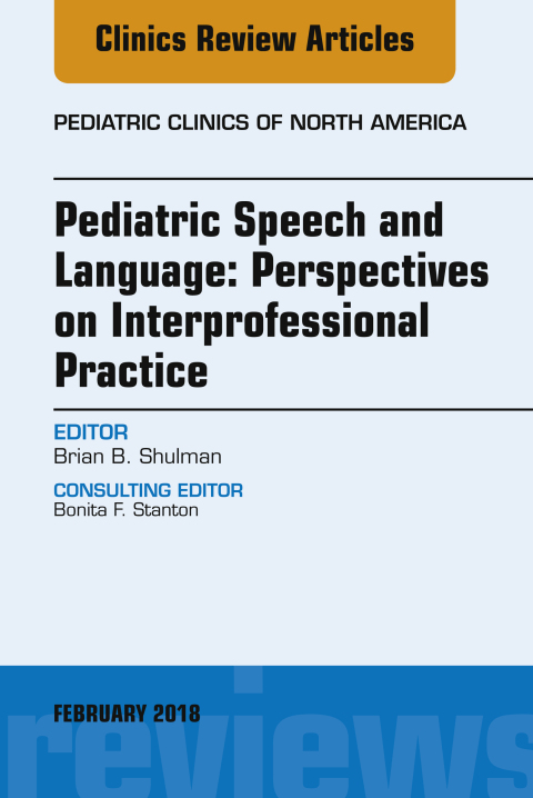 Cover image for book Pediatric Speech and Language: Perspectives on Interprofessional Practice, An Issue of Pediatric Clinics of North America