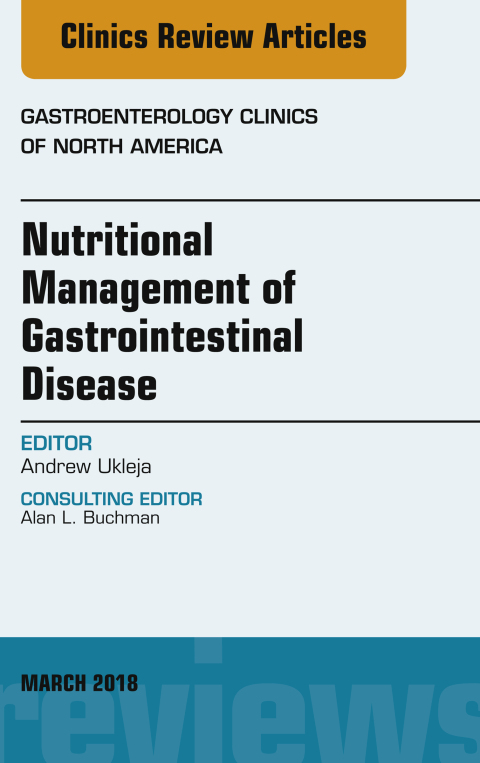 Cover image for book Nutritional Management of Gastrointestinal Disease, An Issue of Gastroenterology Clinics of North America