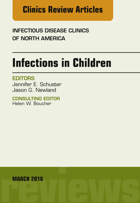 Cover image for book Infections in Children, An Issue of Infectious Disease Clinics of North America