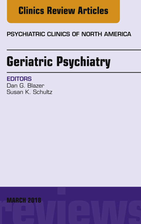 Cover image for book Geriatric Psychiatry, An Issue of Psychiatric Clinics of North America