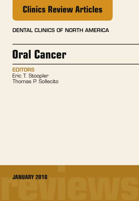 Oral Cancer, An Issue of Dental Clinics of North America 