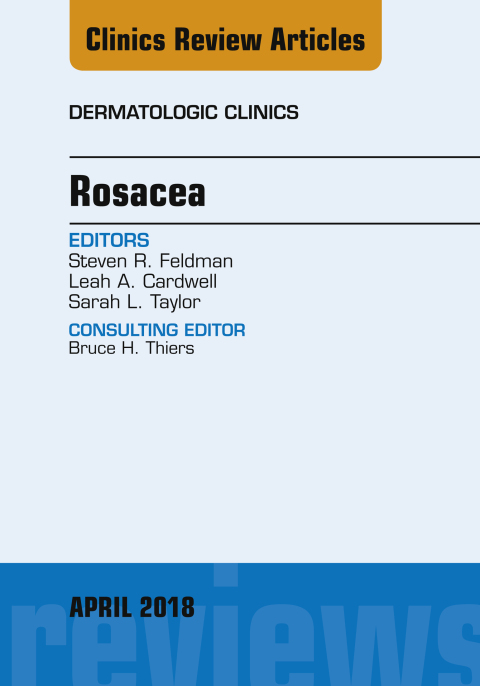 Rosacea, An Issue of Dermatologic Clinics 