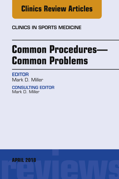 Common Procedures?Common Problems, An Issue of Clinics in Sports Medicine 