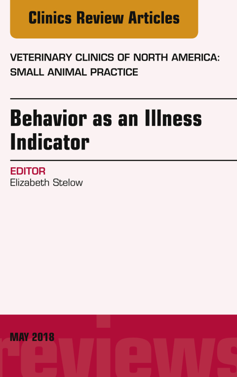 Cover image for book Behavior as an Illness Indicator, An Issue of Veterinary Clinics of North America: Small Animal Practice