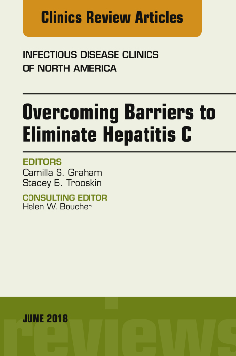 Cover image for book Overcoming Barriers to Eliminate Hepatitis C, An Issue of Infectious Disease Clinics of North America