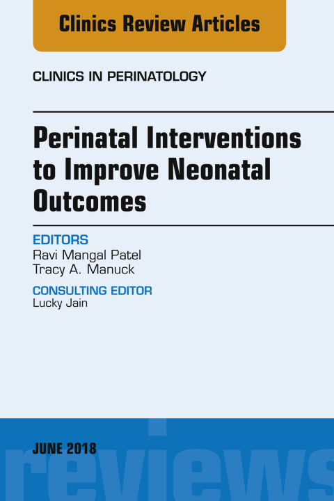 Cover image for book Perinatal Interventions to Improve Neonatal Outcomes, An Issue of Clinics in Perinatology