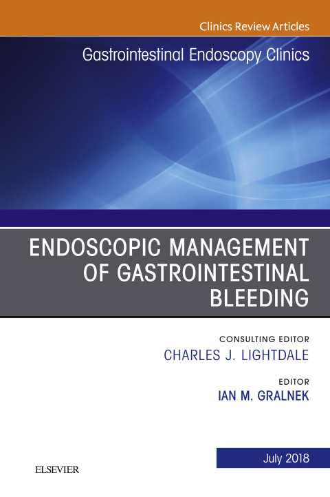 Cover image for book Endoscopic Management of Gastrointestinal Bleeding, An Issue of Gastrointestinal Endoscopy Clinics