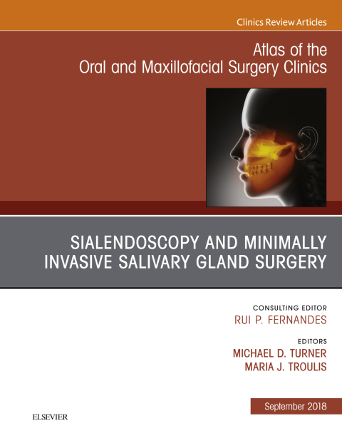Sialendoscopy, An Issue of Atlas of the Oral \u0026 Maxillofacial Surgery Clinics 