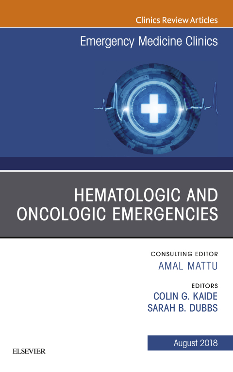 Cover image for book Hematologic and Oncologic Emergencies, An Issue of Emergency Medicine Clinics of North America