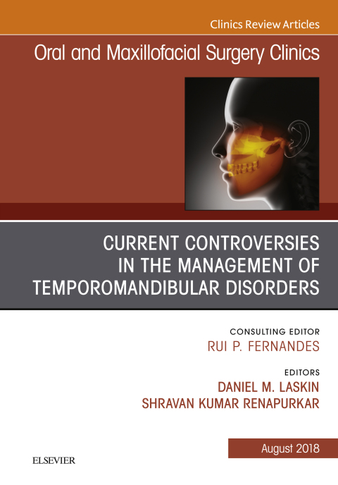 Cover image for book Current Controversies in the Management of Temporomandibular Disorders, An Issue of Oral and Maxillofacial Surgery Clinics of North America