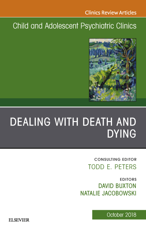 Cover image for book Dealing with Death and Dying, An Issue of Child and Adolescent Psychiatric Clinics of North America