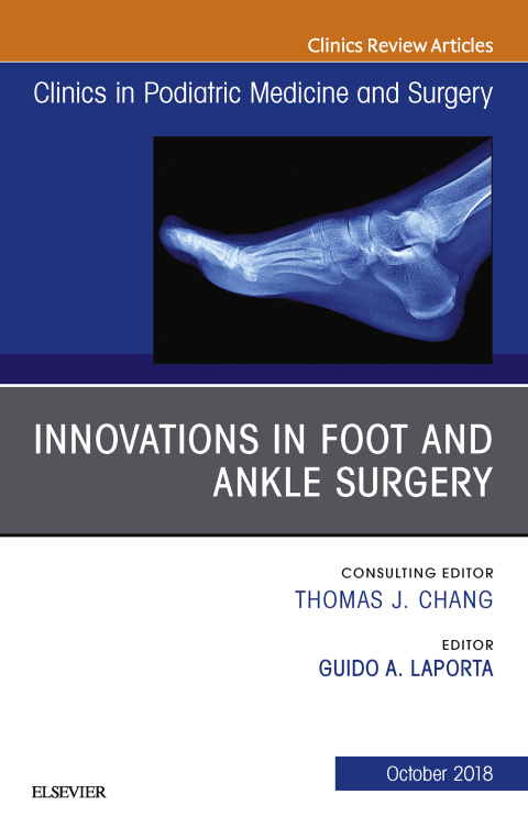 Cover image for book Innovations in Foot and Ankle Surgery, An Issue of Clinics in Podiatric Medicine and Surgery
