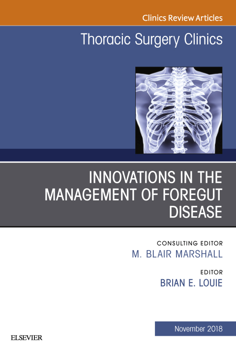 Cover image for book Innovations in the Management of Foregut Disease, An Issue of Thoracic Surgery Clinics