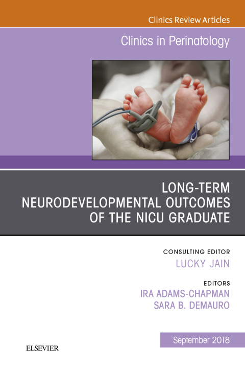 Cover image for book Long-Term Neurodevelopmental Outcomes of the NICU Graduate, An Issue of Clinics in Perinatology