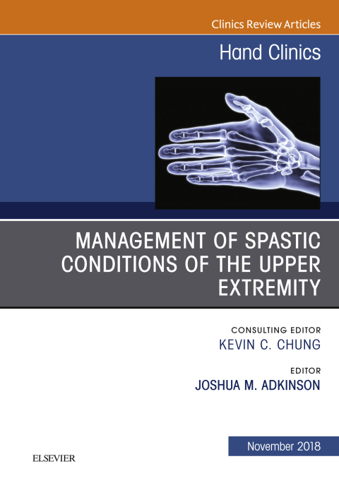 Cover image for book Management of Spastic Conditions of the Upper Extremity, An Issue of Hand Clinics