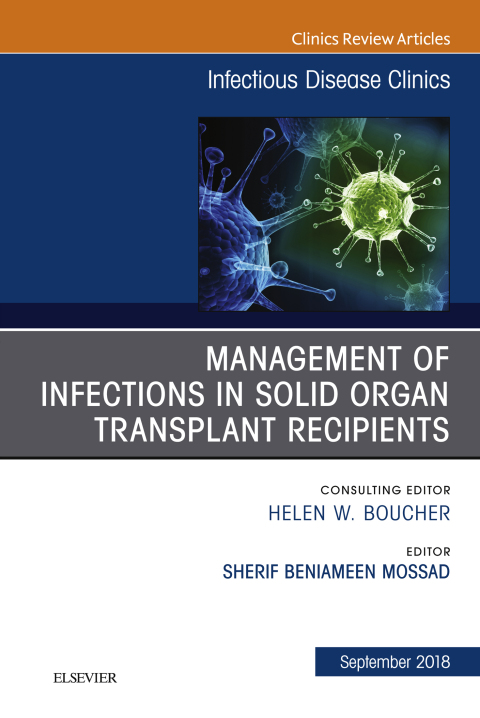 Cover image for book Management of Infections in Solid Organ Transplant Recipients, An Issue of Infectious Disease Clinics of North America