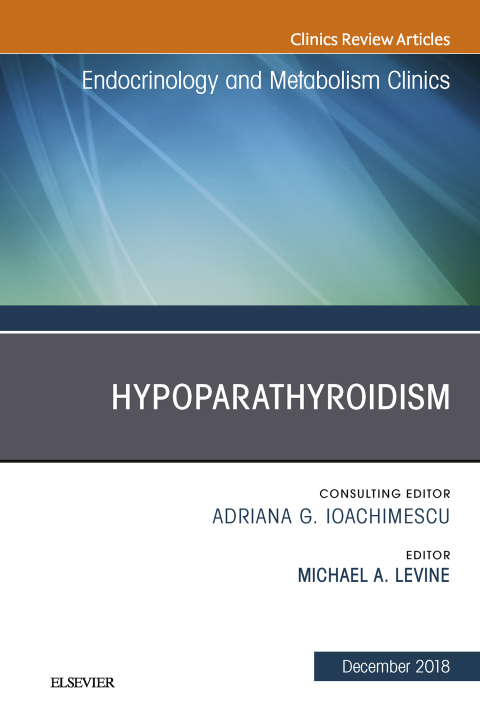 Cover image for book Hypoparathyroidism, An Issue of Endocrinology and Metabolism Clinics of North America