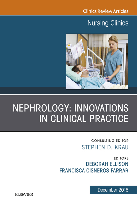 Cover image for book Nephrology: Innovations in Clinical Practice, An Issue of Nursing Clinics