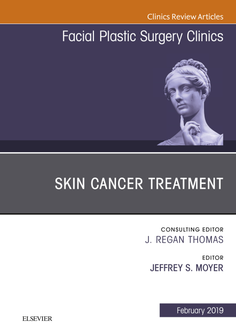 Cover image for book Skin Cancer Surgery, An Issue of Facial Plastic Surgery Clinics of North America