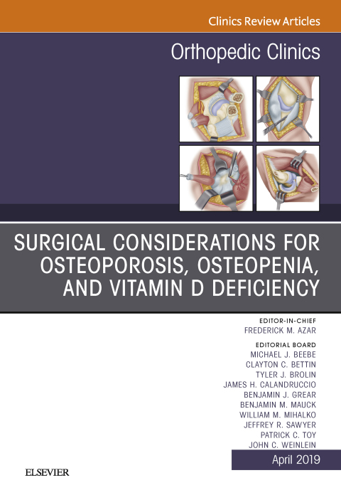 Cover image for book Surgical Considerations for Osteoporosis, Osteopenia, and Vitamin D Deficiency, An Issue of Orthopedic Clinics