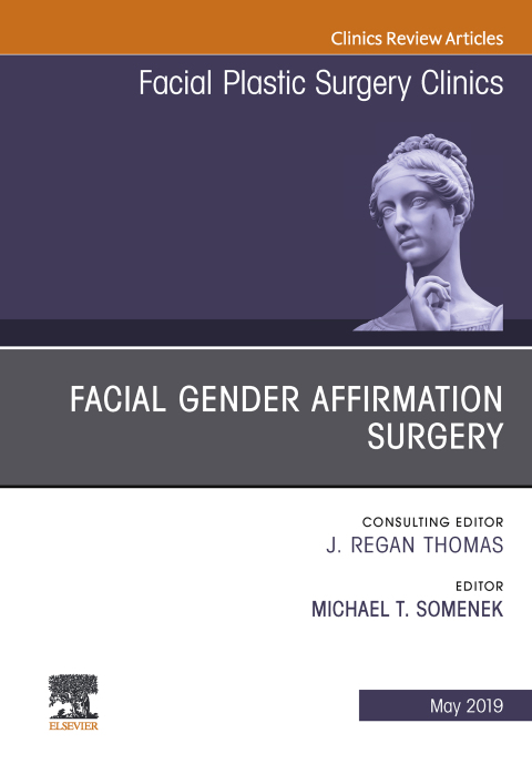 Cover image for book Facial Gender Affirmation Surgery, An Issue of Facial Plastic Surgery Clinics of North America
