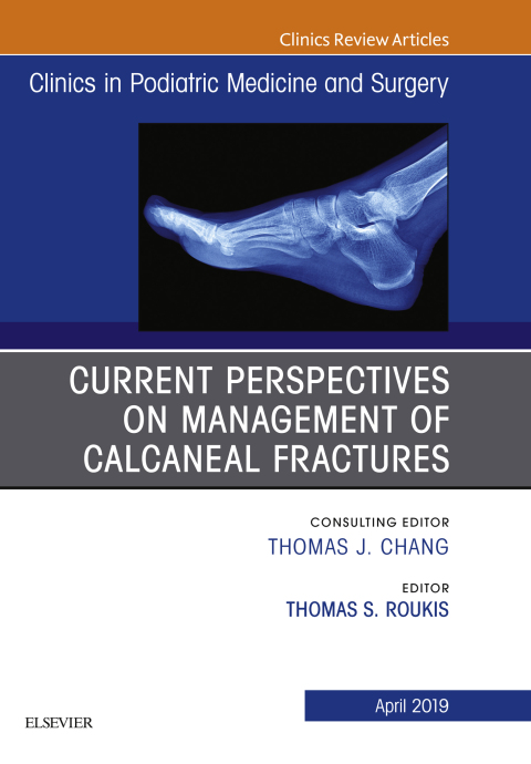 Cover image for book Current Perspectives on Management of Calcaneal Fractures, An Issue of Clinics in Podiatric Medicine and Surgery