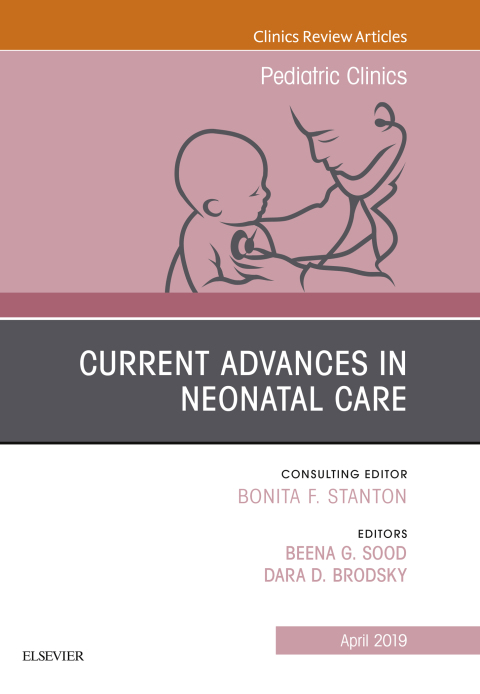 Cover image for book Current Advances in Neonatal Care, An Issue of Pediatric Clinics of North America
