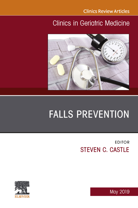 Falls Prevention, An Issue of Clinics in Geriatric Medicine 