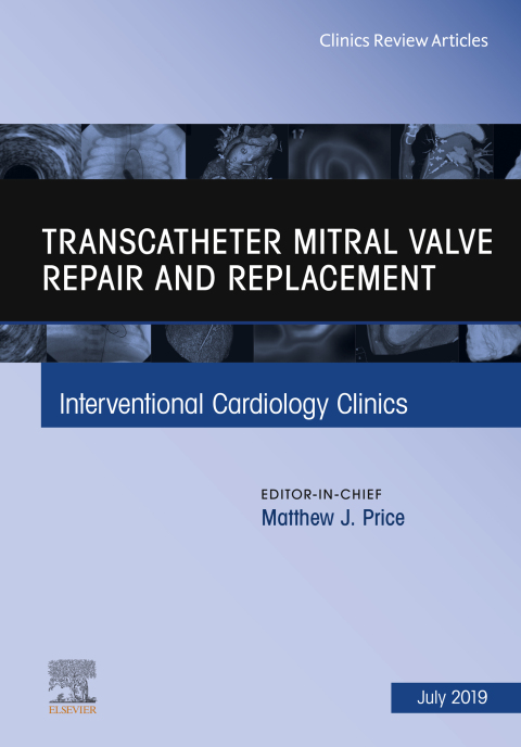 Cover image for book Transcatheter mitral valve repair and replacement, An Issue of Interventional Cardiology Clinics