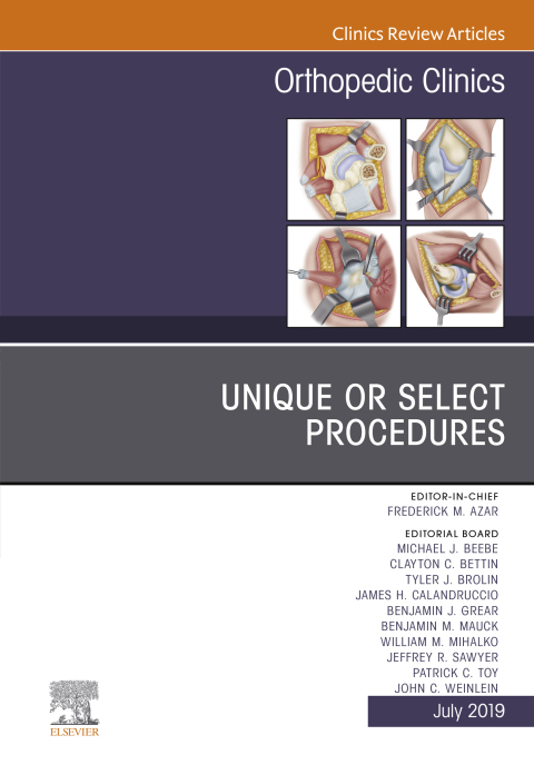 Unique or Select Procedures, An Issue of Orthopedic Clinics 