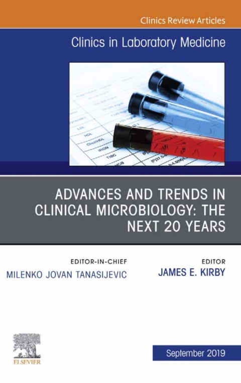 Cover image for book Advances and Trends in Clinical Microbiology: The Next 20 Years, An Issue of the Clinics in Laboratory Medicine