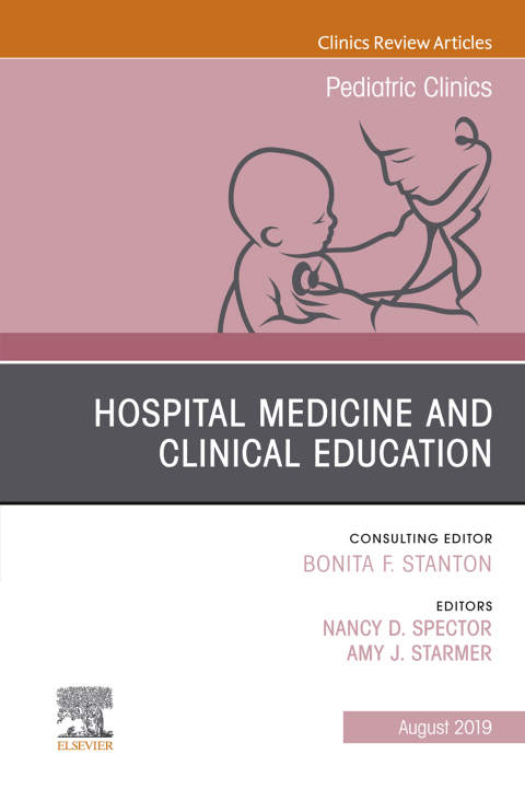 Cover image for book Hospital Medicine and Clinical Education, An Issue of Pediatric Clinics of North America