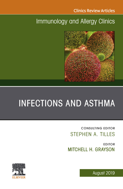 Cover image for book Infections and Asthma, An Issue of Immunology and Allergy Clinics of North America