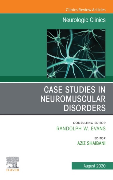 Cover image for book Case Studies in Neuromuscular Disorders, An Issue of Neurologic Clinics