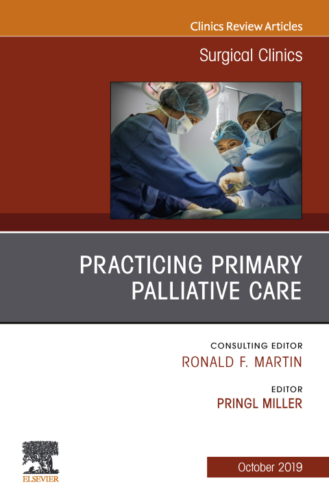 Cover image for book Practicing Primary Palliative Care, An Issue of Surgical Clinics