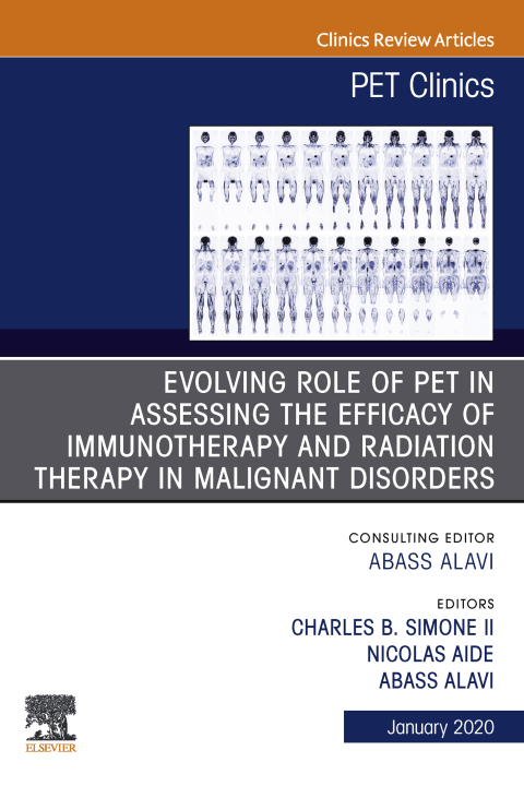 Cover image for book Evolving Role of PET in Assessing the Efficacy of Immunotherapy and Radiation Therapy in Malignant Disorders,An Issue of PET Clinics