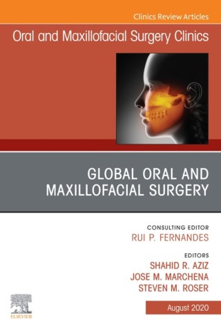 Global Oral and Maxillofacial Surgery,An Issue of Oral and Maxillofacial Surgery Clinics of North America
