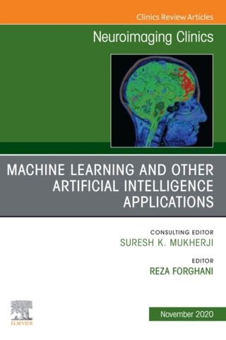 Artificial Intelligence and Machine Learning , An Issue of Neuroimaging Clinics of North America