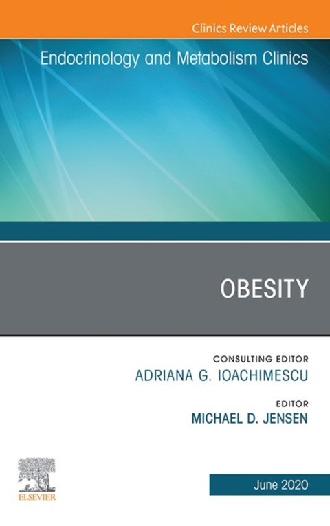 Obesity, An Issue of Endocrinology and Metabolism Clinics of North America 