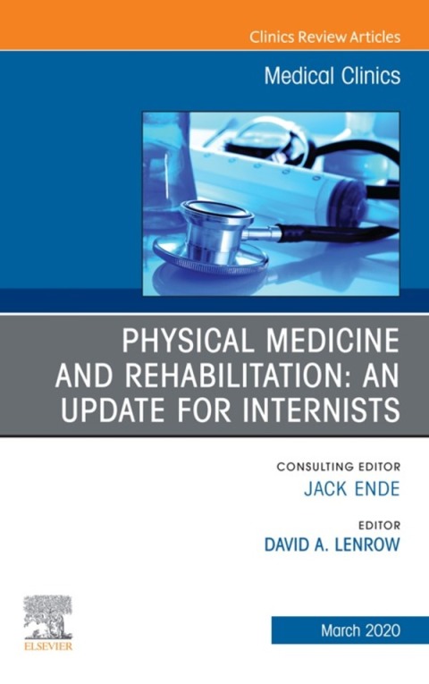 Cover image for book Physical Medicine and Rehabilitation: An Update for Internists, An Issue of Medical Clinics of North America