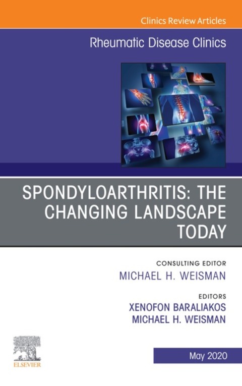 Spondyloarthritis: The Changing Landscape Today, An Issue of Rheumatic Disease Clinics of North America 