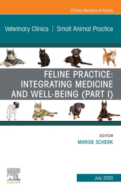 Cover image for book Feline Practice: Integrating Medicine and Well-Being (Part I), An Issue of Veterinary Clinics of North America: Small Animal Practice