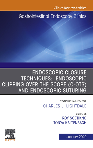 Endoscopic Closures,An Issue of Gastrointestinal Endoscopy Clinics