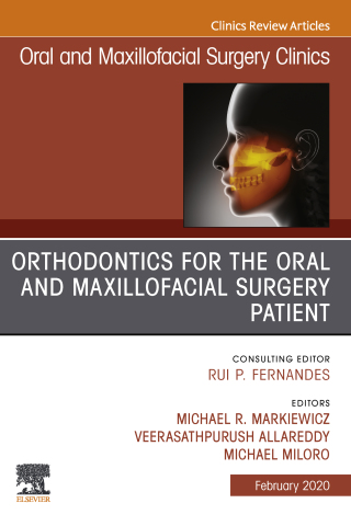 Orthodontics for Oral and Maxillofacial Surgery Patient, An Issue of Oral and Maxillofacial Surgery Clinics of North America
