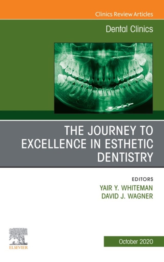 The Journey To Excellence in Esthetic Dentistry, An Issue of Dental Clinics of North America