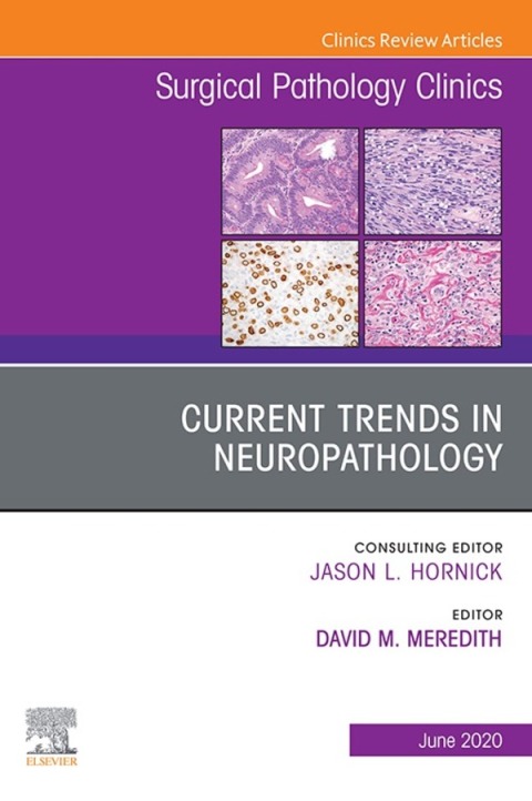 Cover image for book Current Trends in Neuropathology, An Issue of Surgical Pathology Clinics