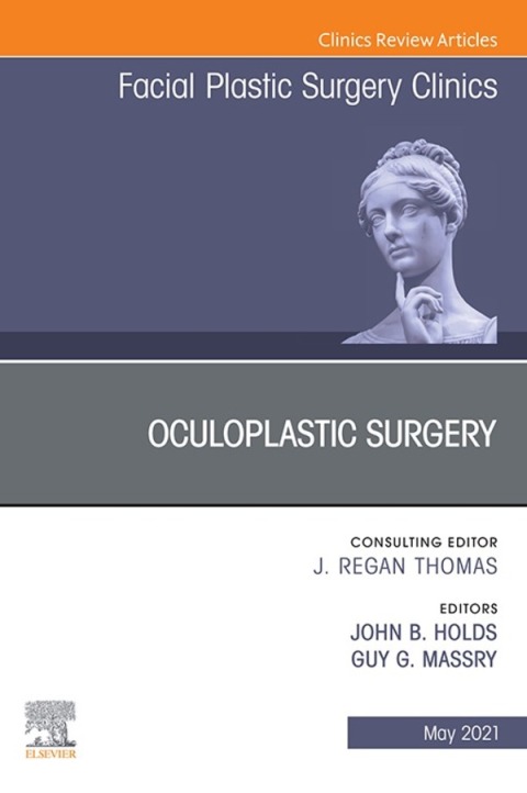 Cover image for book Oculoplastic Surgery, An Issue of Facial Plastic Surgery Clinics of North America