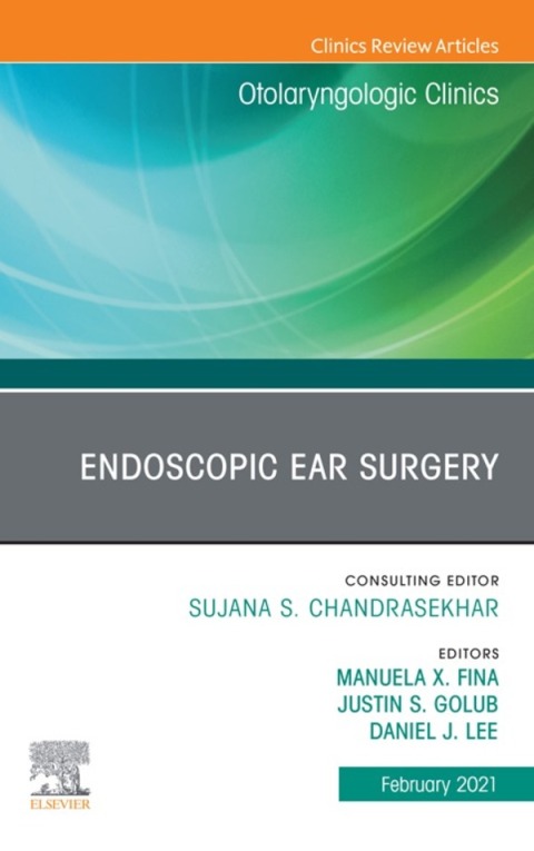 Cover image for book Endoscopic Ear Surgery, An Issue of Otolaryngologic Clinics of North America