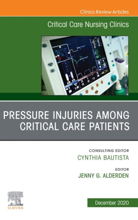 Cover image for book Pressure Injuries Among Critical Care Patients, An Issue of Critical Care Nursing Clinics of North America