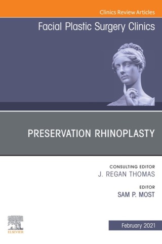 Preservation Rhinoplasty, An Issue of Facial Plastic Surgery Clinics of North America